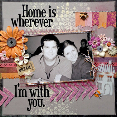 Home is wherever I&#039;m with you.