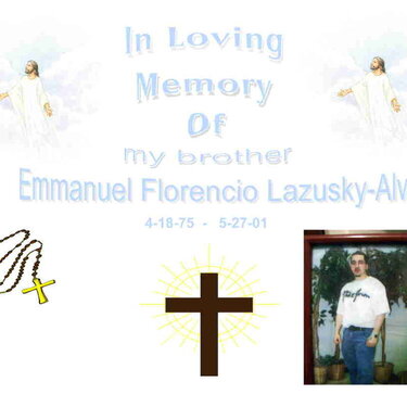 IN MEMORY OF MY BROTHER I LOVE YOU