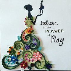 Believe in the Power of Play