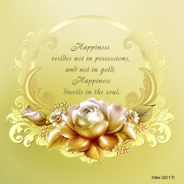 Happiness resides not in...
