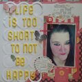Life is too short not to be happy