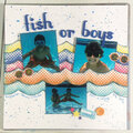 Fish or Boys?