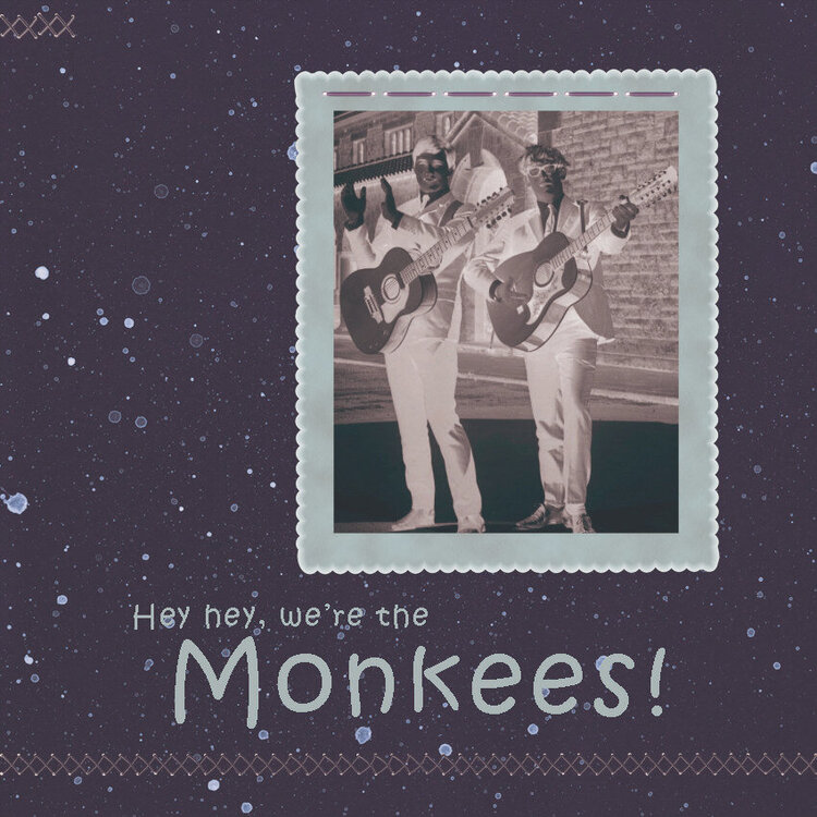 Hey hey we&#039;re the Monkees!