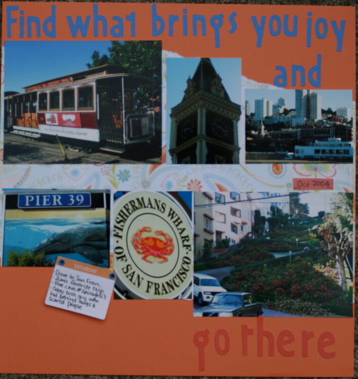 Find what brings you joy and go there...
