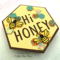 Hi Honey