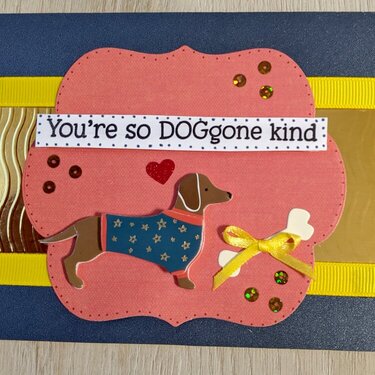 You&#039;re so DOGgone kind