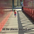 oh the places you will go