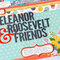 Eleanor Roosevelt & Friends