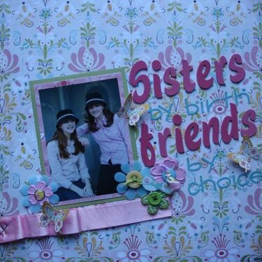 Sisters by birth Friends by choice