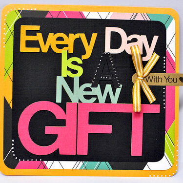 Every Day is a new gift
