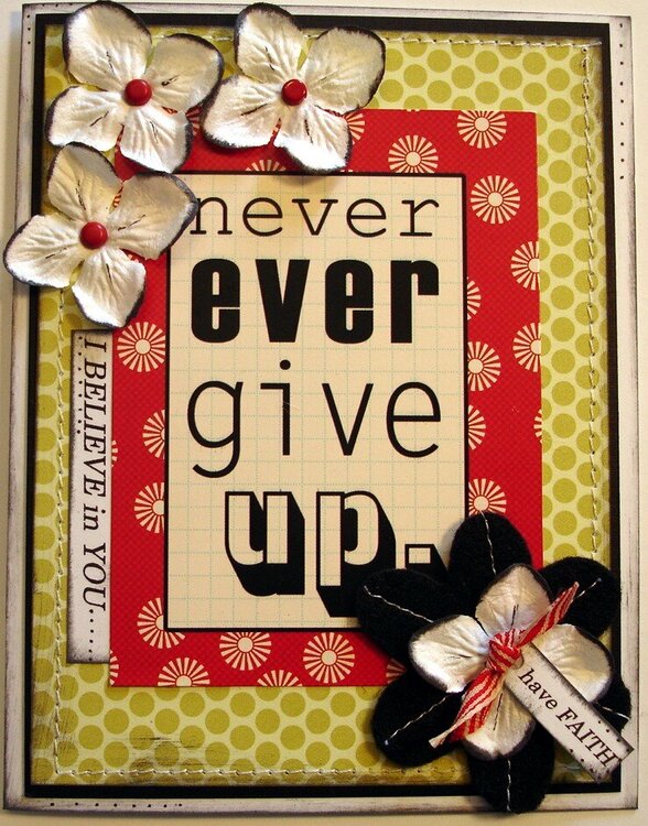NEVER EVER GIVE UP...HAVE FAITH