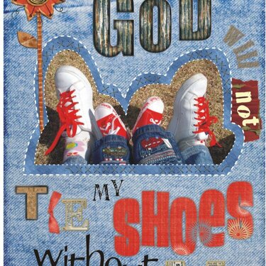 God will not tie my shoes without me.