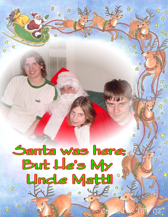 Santa was here but He&#039;s My Uncle Matt