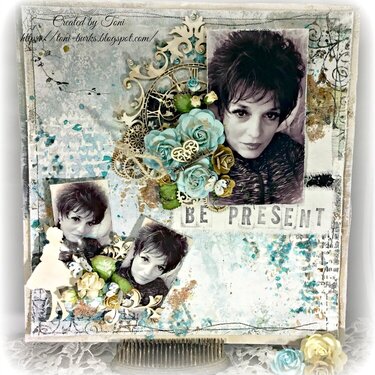 &quot;Be Present&quot; Layout *Reneabouquets