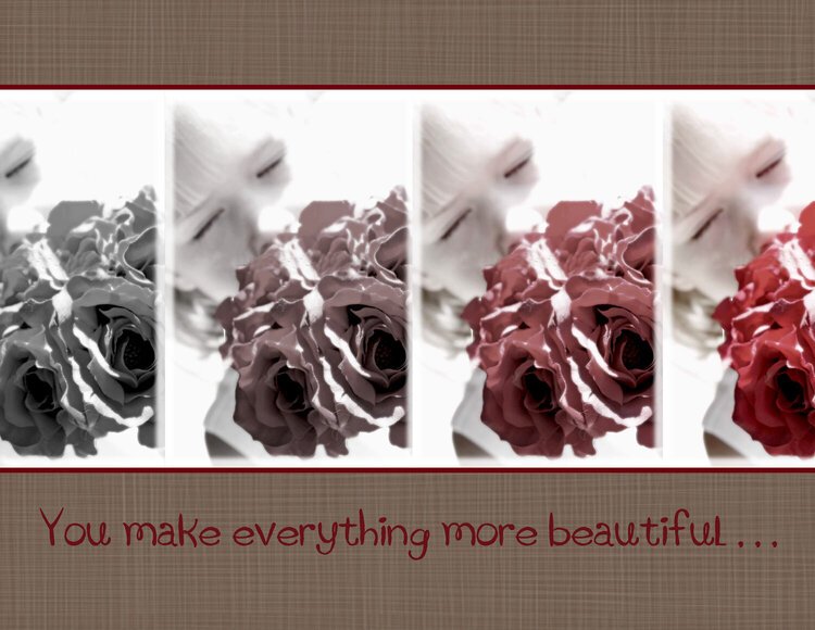 You Make Everything More Beautiful...