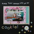 Keep Your Hands Off of My Cookie!!
