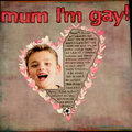 MUM I'M GAY!