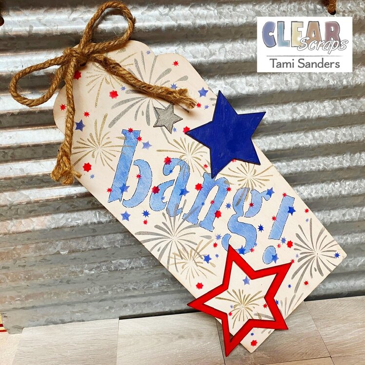 Bang! Altered 4th of July Jumbo Wood Tag * CLEAR SCRAPS DT