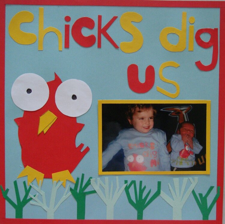 Chicks dig us