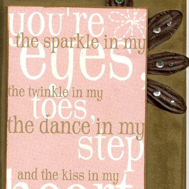 You&#039;re the sparkle in my eyes, the twinkle in my toes, the dance in my step, and the kiss in my heart