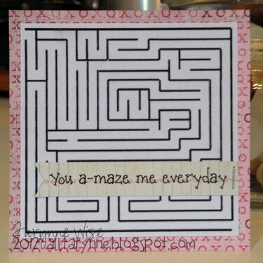 You a-maze me everyday