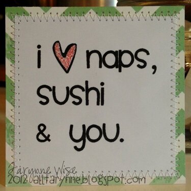 I love naps, sushi &amp; you.