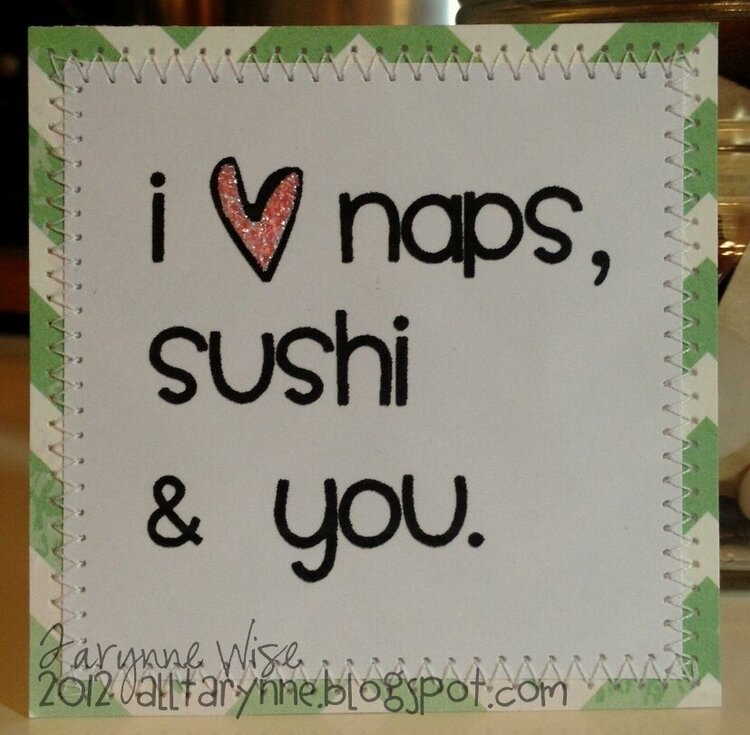 I love naps, sushi &amp; you.