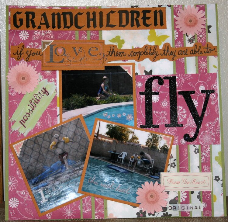 Grandchildren...if you love them completely they are able to FLY