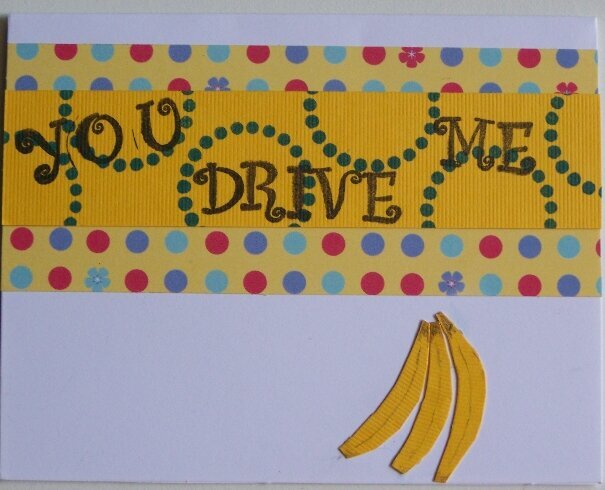 You Drive Me Bananas