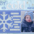 Baby it's Cold Outside!