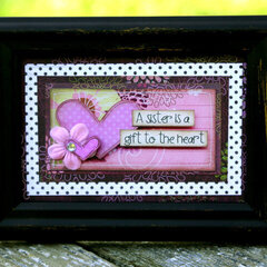 A sister is a gift to the heart---Framed art