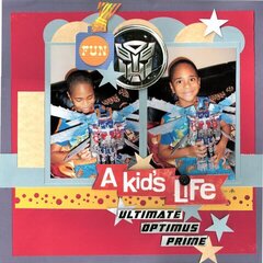 A Kid's Life With Ultimate Optimus Prime  **Creative Scrappers Sketch # 192**