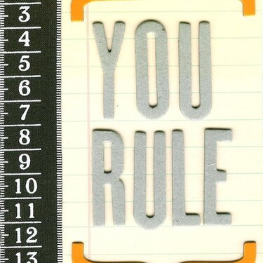 You rule!