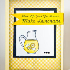 when life gives you lemons, make lemonade
