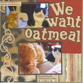We want oatmeal!!