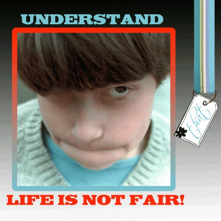 Life is not fair!
