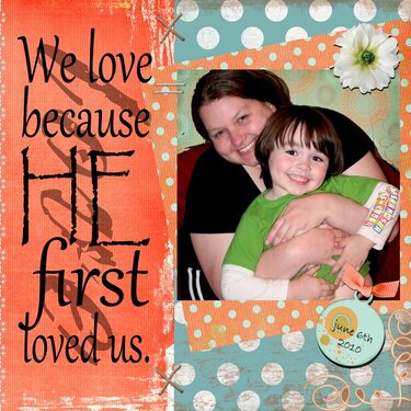 We love because He first loved us...