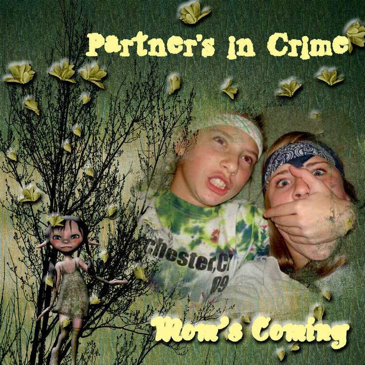 Partner&#039;s in Crime....Mom&#039;s Coming
