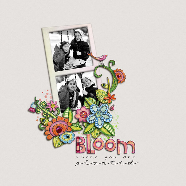 {bloom} where you are planted