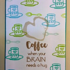 Coffee - Brain needs a hug