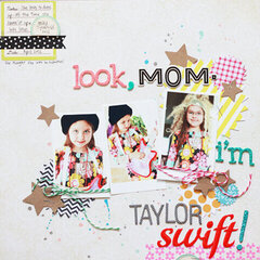 Look, Mom- I'm Taylor Swift!