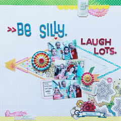 Be Silly. Laugh lots.