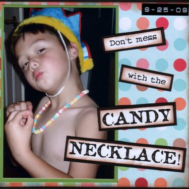 Don&#039;t Mess with the CANDY NECKLACE!