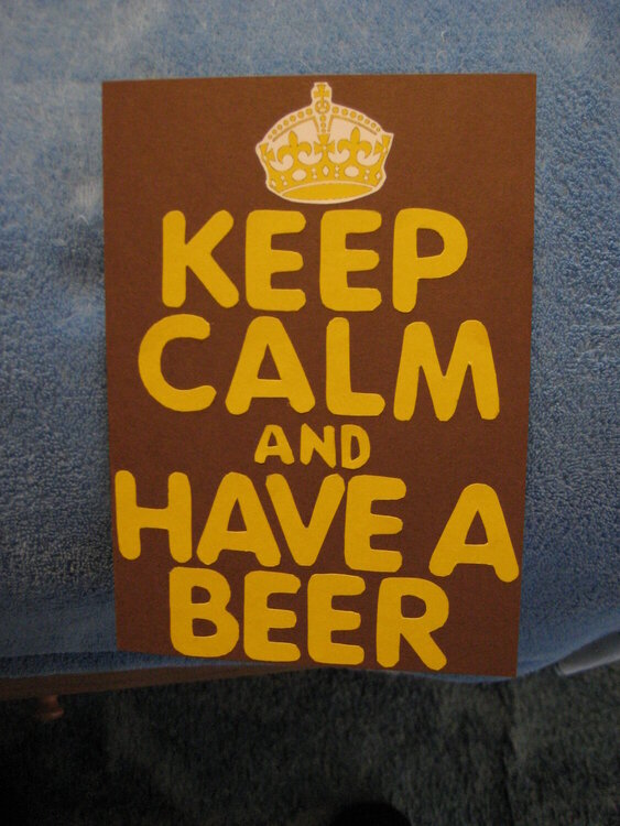 Keep Calm and Have A Beer