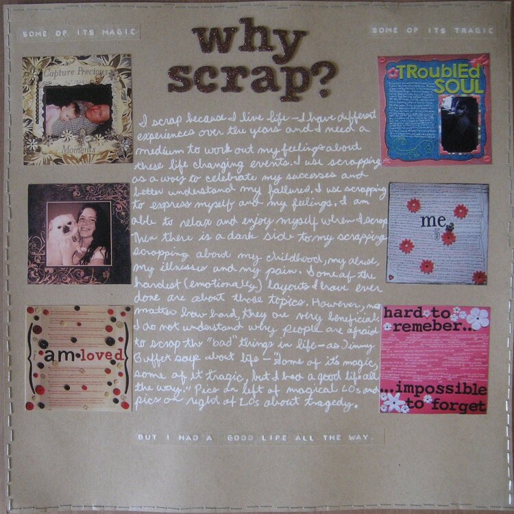why scrap? Some of it&#039;s magic, some of it tragic, but I had a good life all the way.