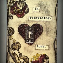 "In everything, love." ATC