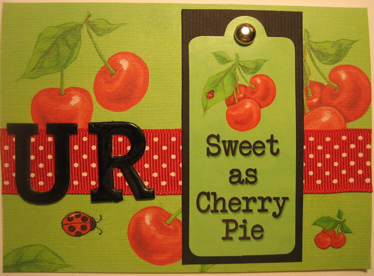 U R Sweet as Cherry Pie!