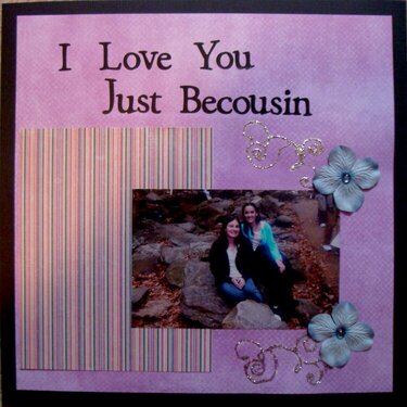I Love You Just Becousin