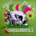 Just Plain Squirrely