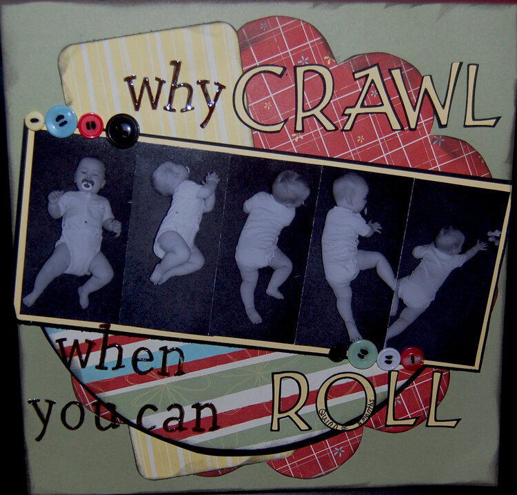 Why Crawl when you can Roll